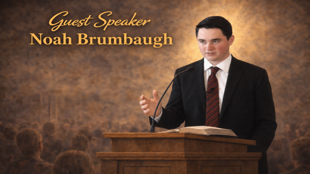 5-31-26PM- “Guest Speaker Noah Brumbaugh”
